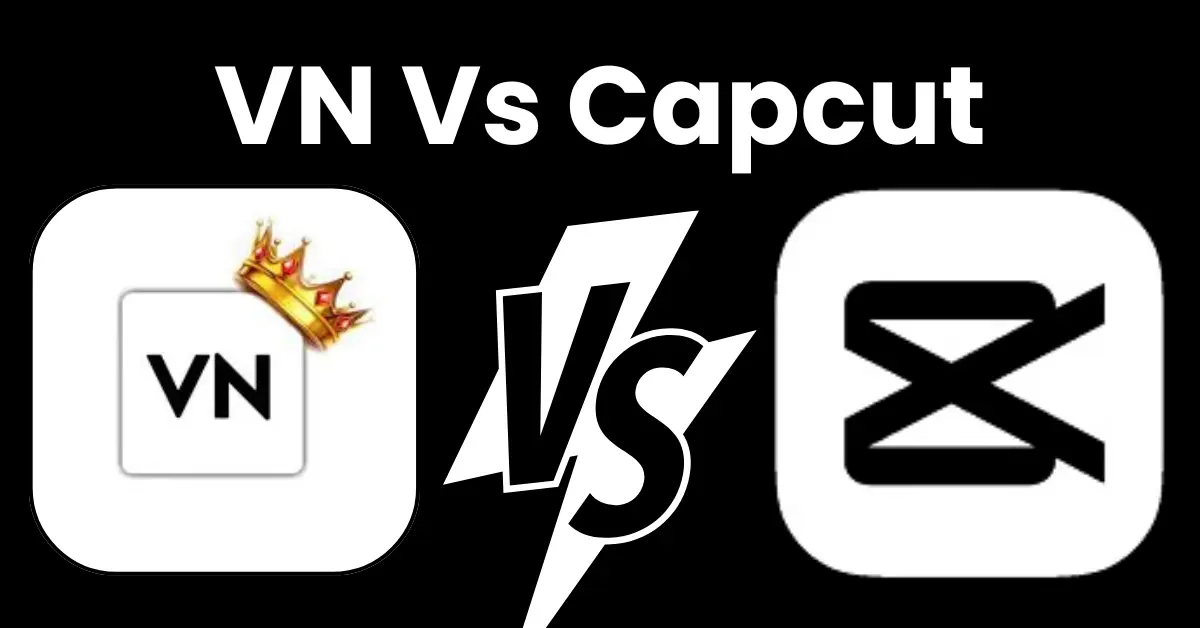 VN Vs Capcut Complete Comparison Which Is Best 1 VN vs Capcut
