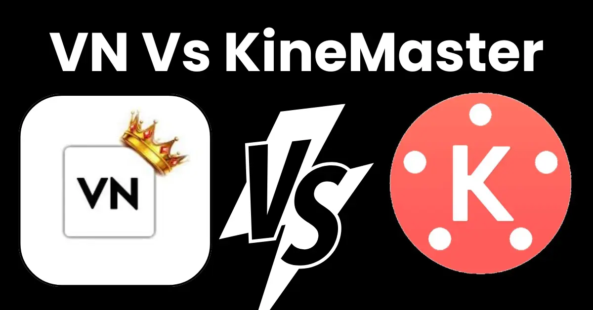 VN Vs Kinemaster: Which is Top Notch in 2024 Complete Guide 1 VN vs Kinemaster